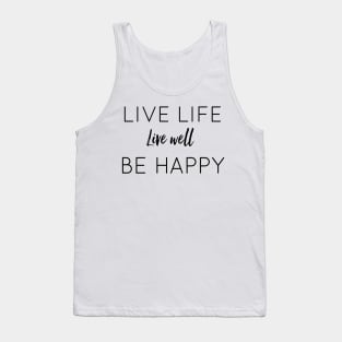 Live Life Live Well Be Happy Tank Top